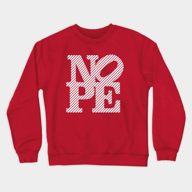 Nope. Crewneck Sweatshirt by Rainbow is my favorite color